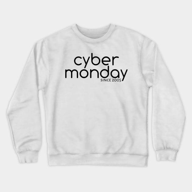 Cyber Monday Since 2005 Crewneck Sweatshirt by radeckari25